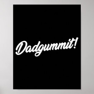 Dadgummit Funny Southern Saying Quote  Poster