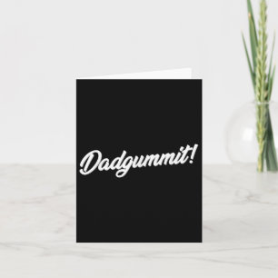 Dadgummit T Shirt Funny Southern Saying Quote Card