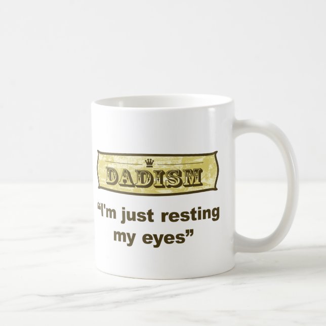 Dadism - I'm just resting my eyes Coffee Mug (Right)
