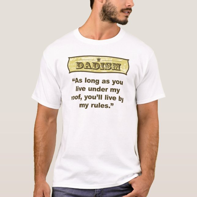 Dadism - My roof, my rules T-Shirt (Front)