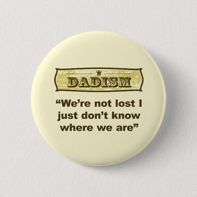 Dadism - We’re not lost 6 Cm Round Badge (Front)
