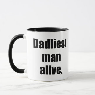 Dadliest Man Alive Mug