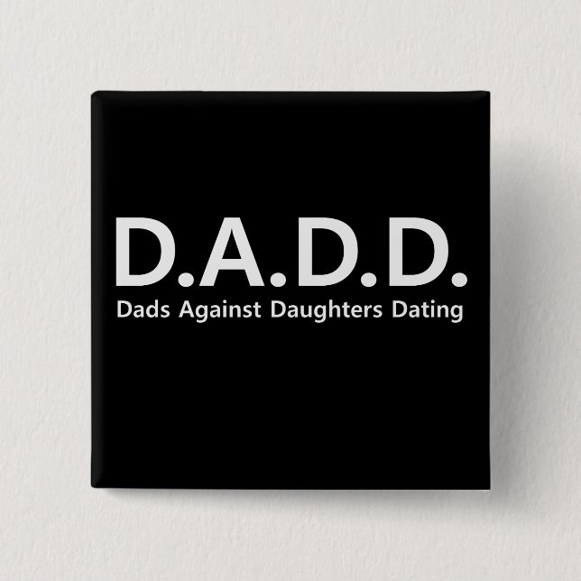 Dads Against Daughters Dating pin Father's  Day (Front)