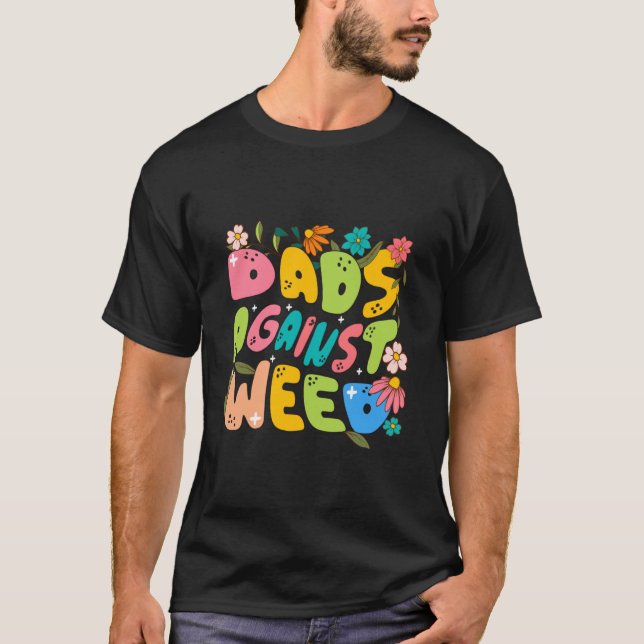Dads Against Weed Funny Gardening Lawn Mowing Fath T-Shirt (Front)
