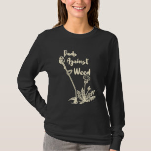 Dads Against Weed  Gardening Lawn Mowing Fathers 1 T-Shirt