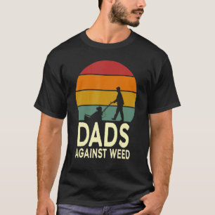 Dads Against Weed Gardening Lawn Mowing Fathers 1 T-Shirt