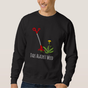 Dads Against Weed Gardening Lawn Mowing Fathers Sweatshirt