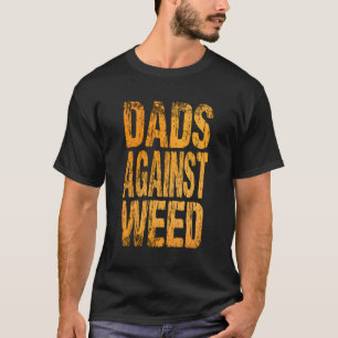 Dads Against Weed Gardening Lawn Mowing Fathers T-Shirt