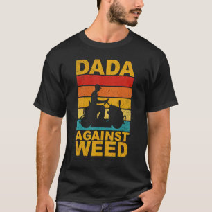 Dads Against Weed  Gardening Lawn Mowing Lawn Mowe T-Shirt