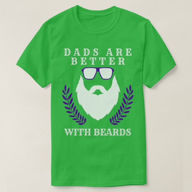 Dads Are Better With Beards 27 T-Shirt (Design Front)