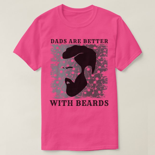 Dads Are Better With Beards 2 1 T-Shirt (Design Front)