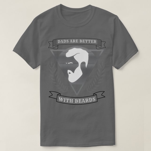 Dads Are Better With Beards 3 1 T-Shirt (Design Front)
