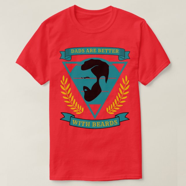 Dads Are Better With Beards 65 T-Shirt (Design Front)