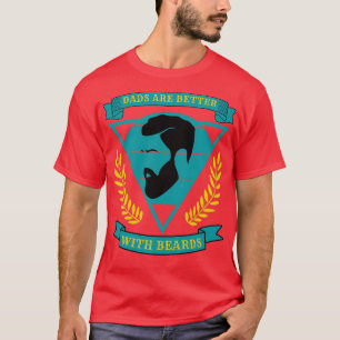 Dads Are Better With Beards 65 T-Shirt