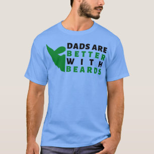 Dads Are Better With Beards 73 T-Shirt