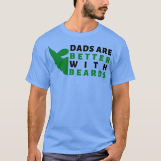 Dads Are Better With Beards 73 T-Shirt
