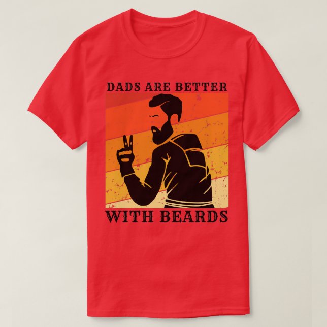 Dads Are Better With Beards 77 T-Shirt (Design Front)