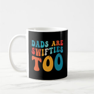Dads Are Swifties Too Father'S Day Coffee Mug