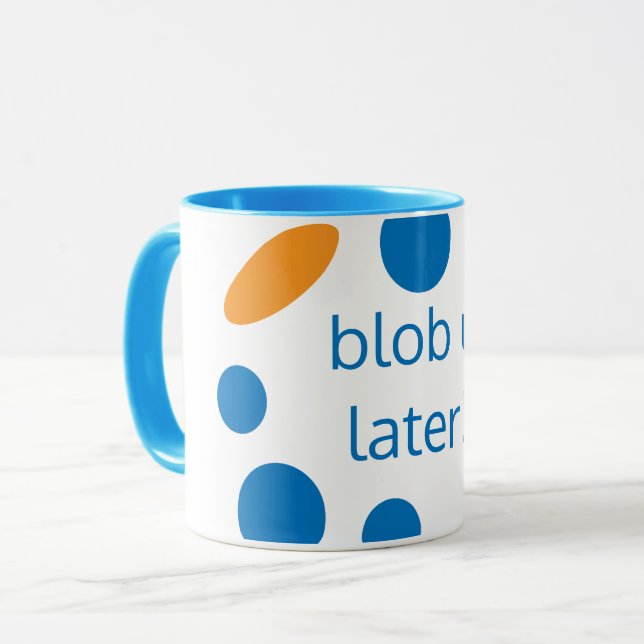 Dad's blob u later mug (Front Left)