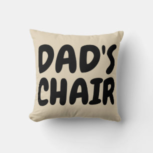DAD'S CHAIR Funny Dad Throw Pillows