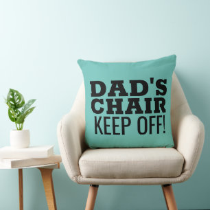 DAD'S CHAIR KEEP OFF! THROW PILLOW