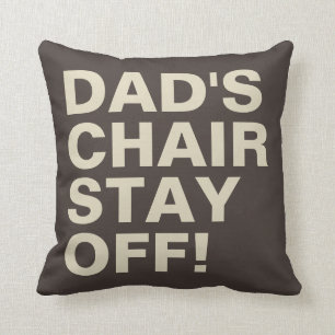 Dad's Chair Stay Off Funny Brown Tan Cushion