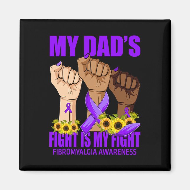 Dad's Fight Is My Fight Fibromyalgia Awareness  Magnet (Front)