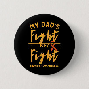 Dad's Fight Is My Fight Leukaemia Awareness 1 6 Cm Round Badge