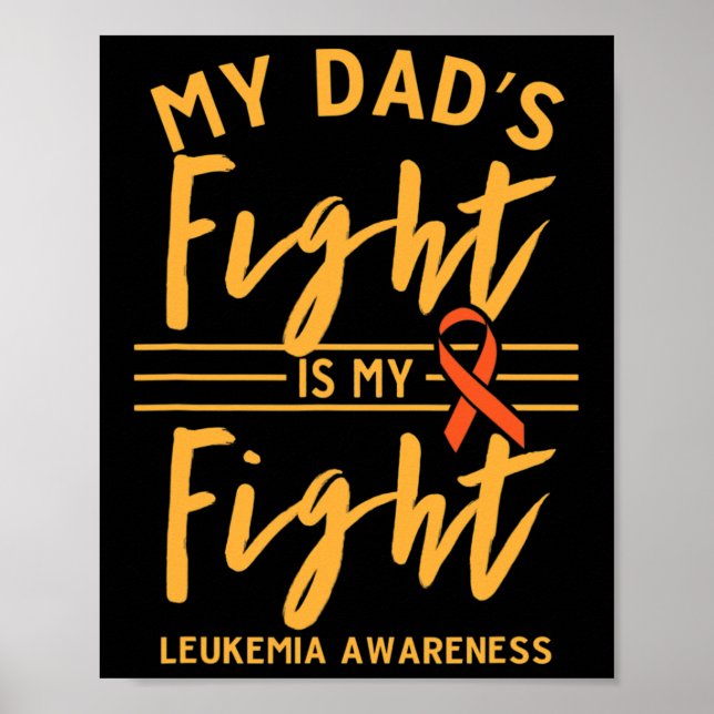 Dad's Fight Is My Fight Leukaemia Awareness 1  Poster (Front)