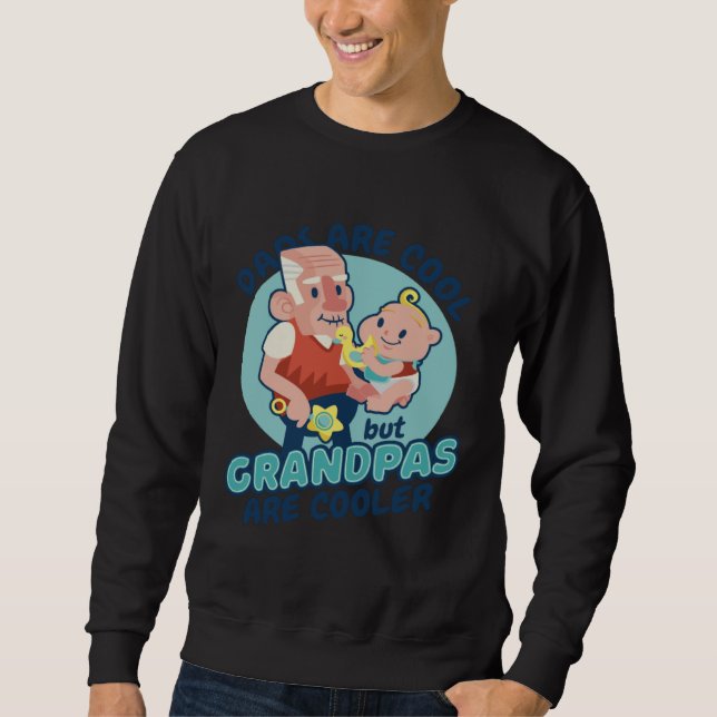 Dads Grandpas are cooler Sweatshirt (Front)