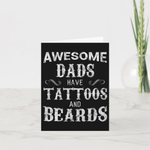 Dads Have Tattoos And Beards T Shirt Fathers Day Card
