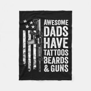 Dads Have Tattoos Beards &amp; Guns - Fathers Day  Fleece Blanket