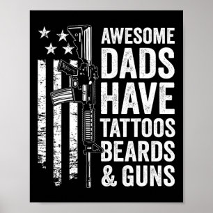 Dads Have Tattoos Beards &amp; Guns - Fathers Day  Poster