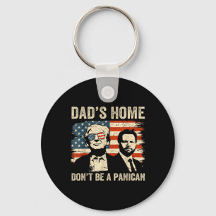 Dads Home Dont Be A Panican Funny Trump Fathers Da Key Ring