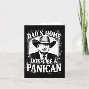 Dad's Home Don't Be A Panican Funny Trump Western  Card