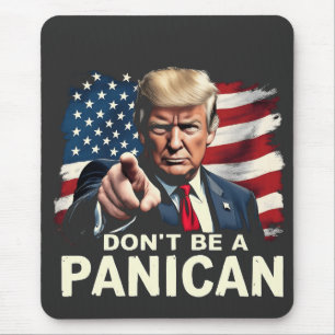 Dads Home Don't be A Panican Trump USA Mouse Pad