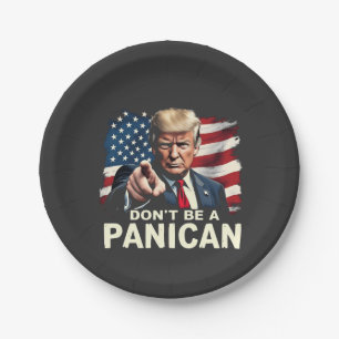 Dads Home Don't be A Panican Trump USA Paper Plate