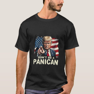 Dads Home Don't be A Panican Trump USA T-Shirt
