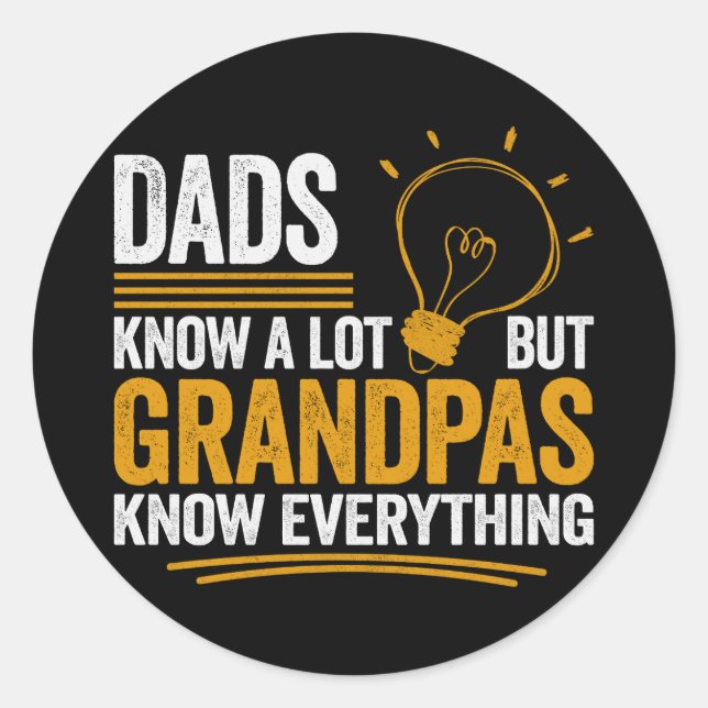 Dads Know A Lot But Grandpas Know Everything Classic Round Sticker (Front)