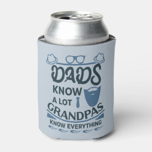Dads Know A Lot, Grandpas Know Everything Can Cooler