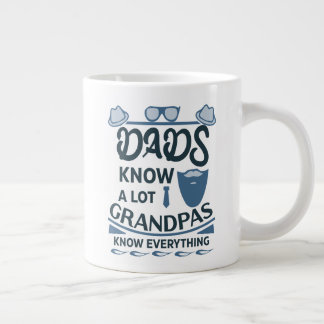 Dads Know A Lot, Grandpas Know Everything Large Coffee Mug