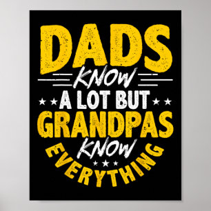 Dads Know A Lot Grandpas Know Everything  Poster