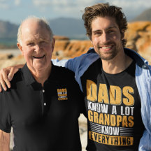 Dads Know a Lot Grandpas Know Everything
