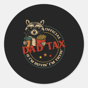 Dad's Share If Buyin Tryin Racoon Fathers Day Classic Round Sticker