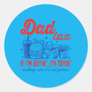 Dad's Share If Buying Trying Fast Food Fathers Day Classic Round Sticker