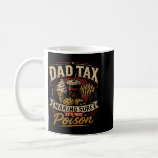Dad's Share Making Sure Not Poison Funny Fathers Coffee Mug