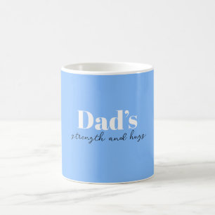 Dad's Strength and Hugs - Father's Day Gift    Coffee Mug