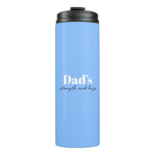 Dad's Strength and Hugs - Father's Day Gift    Thermal Tumbler