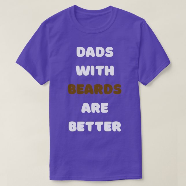 Dads With Beards Are Better 22 T-Shirt (Design Front)