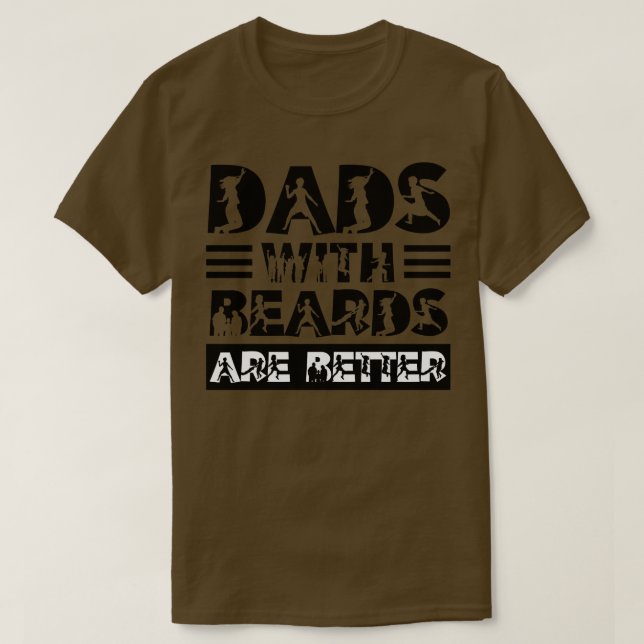 Dads with Beards are Better 29 T-Shirt (Design Front)